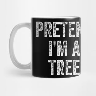 Lazy Halloween Costume  Simple Easy Pretend Im A Tree Mug